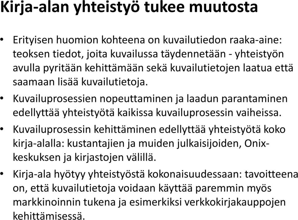 Kuvailuprosessien nopeuttaminen ja laadun parantaminen edellyttää yhteistyötä kaikissa kuvailuprosessin vaiheissa.