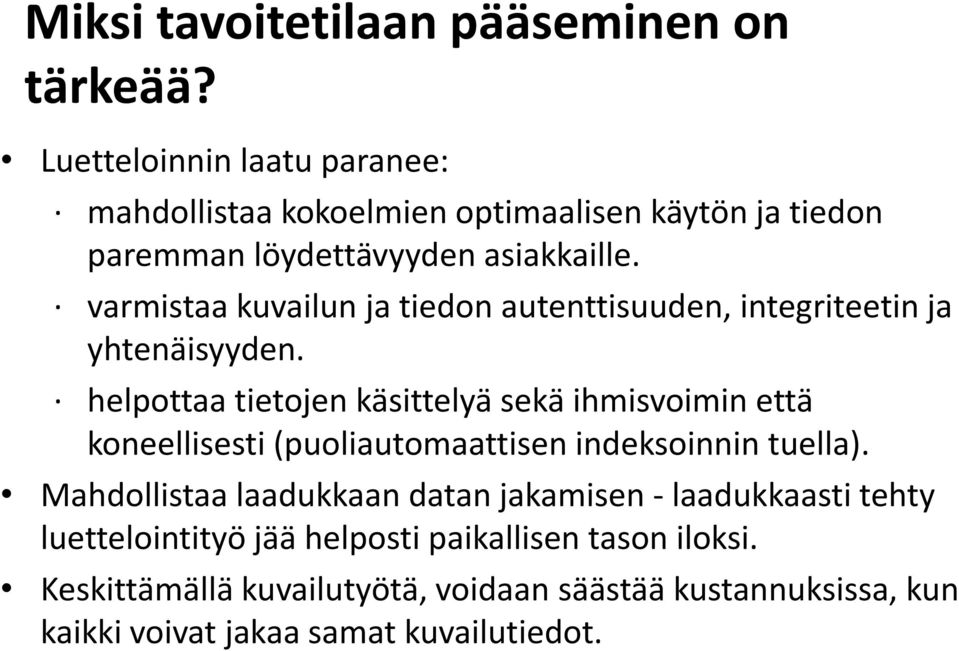 varmistaa kuvailun ja tiedon autenttisuuden, integriteetin ja yhtenäisyyden.