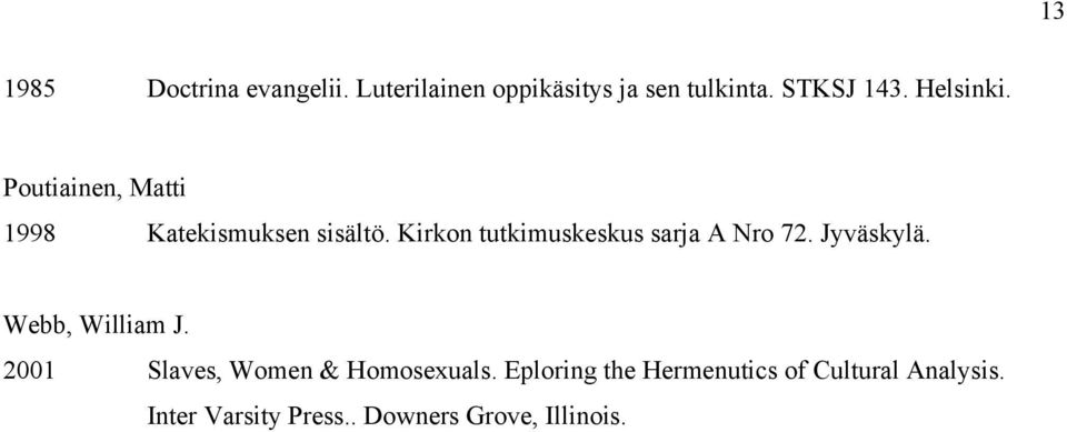 Kirkon tutkimuskeskus sarja A Nro 72. Jyväskylä. Webb, William J.