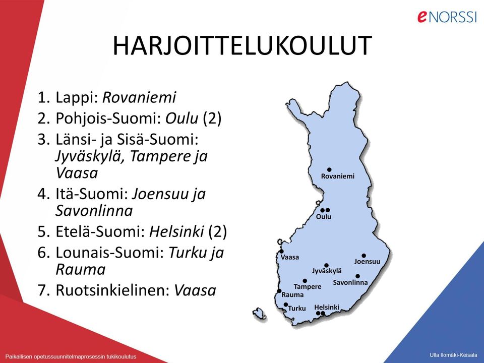 Länsi- ja Sisä-Suomi: Jyväskylä, Tampere ja Vaasa 4.