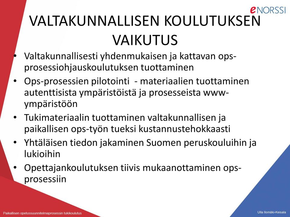 wwwympäristöön Tukimateriaalin tuottaminen valtakunnallisen ja paikallisen ops-työn tueksi kustannustehokkaasti