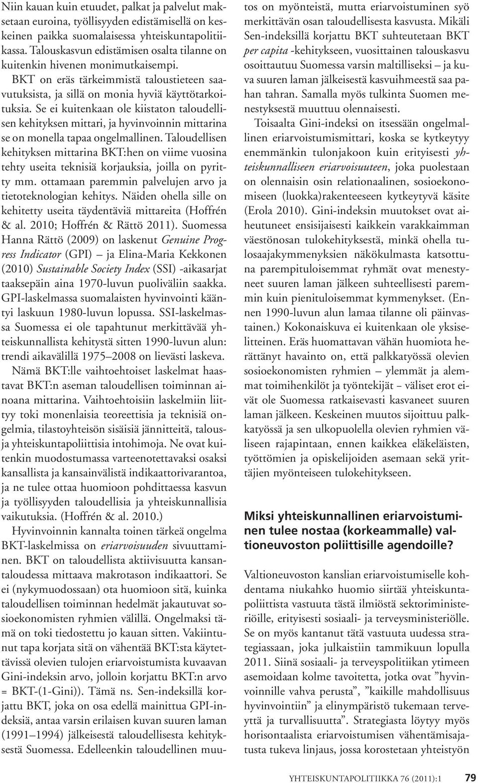 Se ei kuitenkaan ole kiistaton taloudellisen kehityksen mittari, ja hyvinvoinnin mittarina se on monella tapaa ongelmallinen.