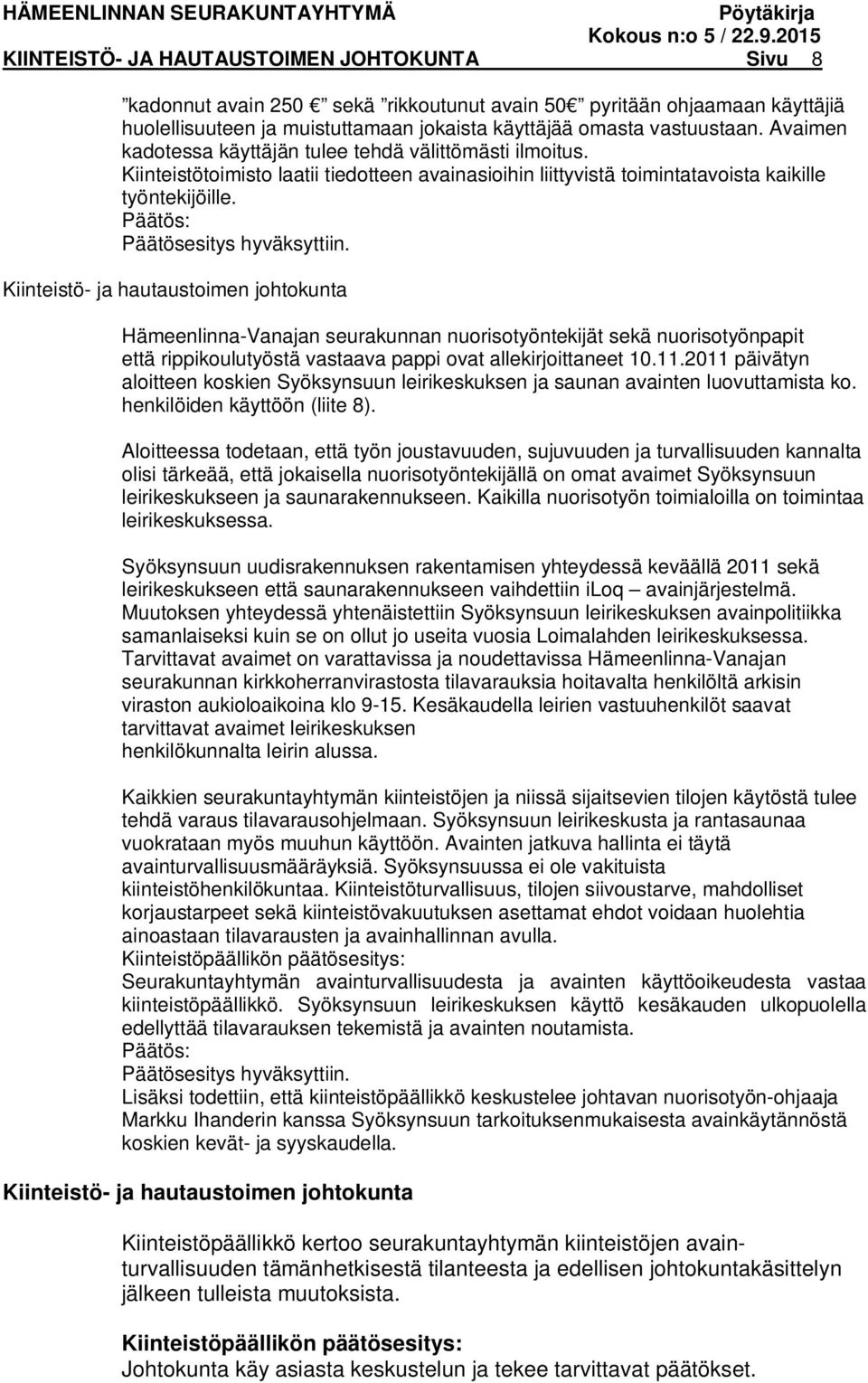 Kiinteistö- ja hautaustoimen johtokunta Hämeenlinna-Vanajan seurakunnan nuorisotyöntekijät sekä nuorisotyönpapit että rippikoulutyöstä vastaava pappi ovat allekirjoittaneet 10.11.