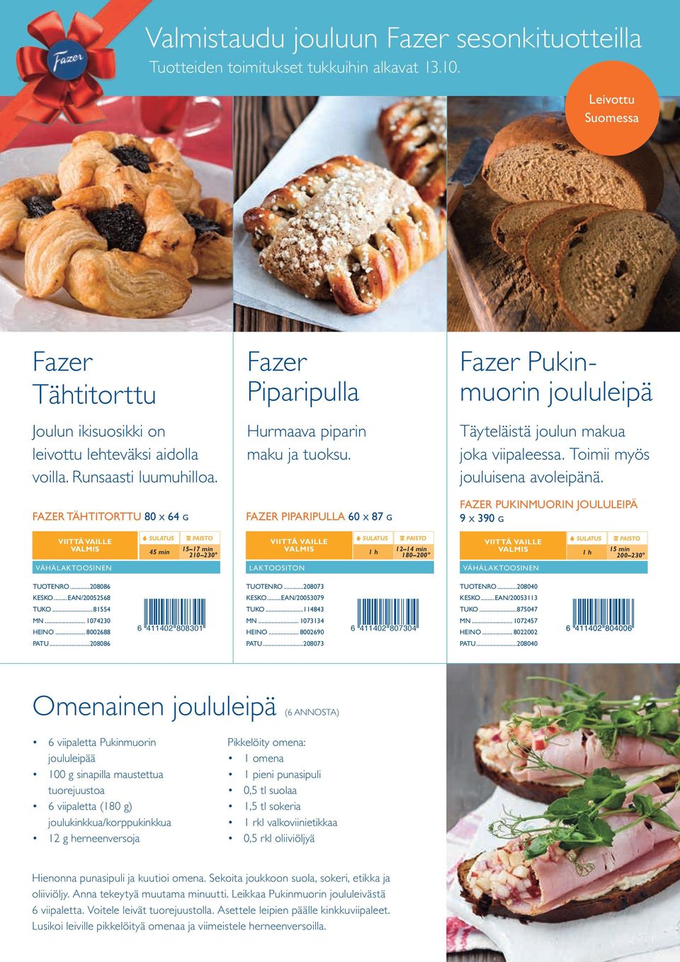 FAZER PIPARIPULLA 60 x 87 g Fazer Pukinmuorin joululeipä Täyteläistä joulun makua joka viipaleessa. Toimii myös jouluisena avoleipänä.