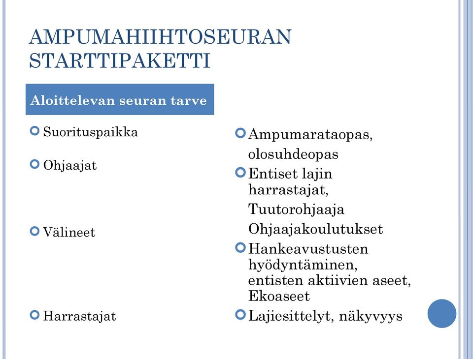 olosuhdeopas Entiset lajin harrastajat, Tuutorohjaaja