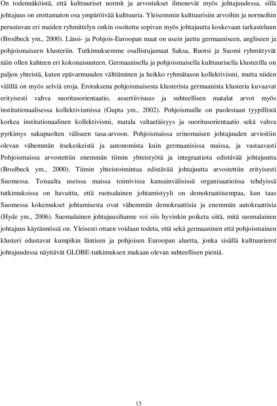 Länsi- ja Pohjois-Euroopan maat on usein jaettu germaaniseen, angliseen ja pohjoismaiseen klusteriin.