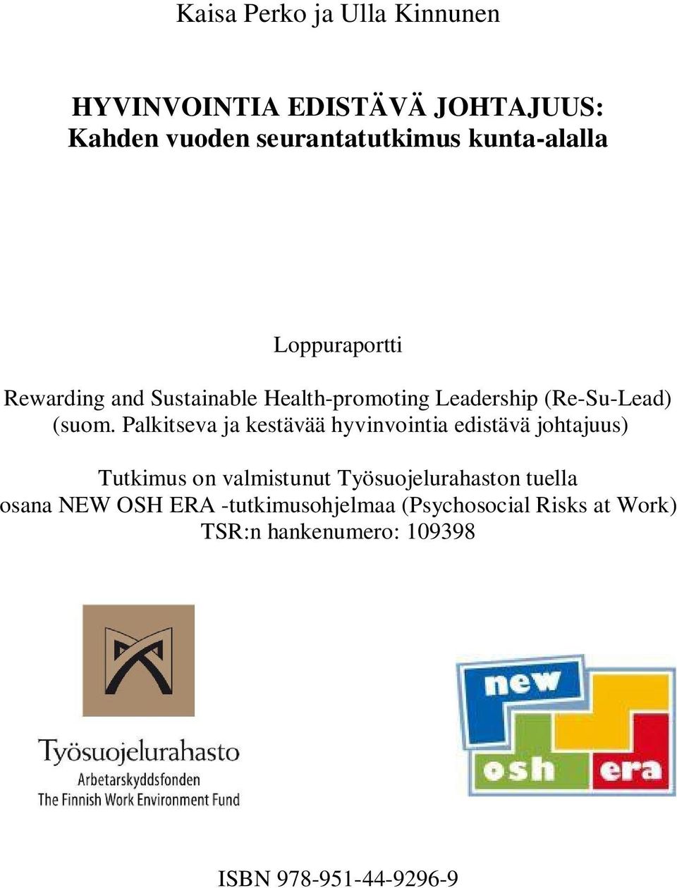 Palkitseva ja kestävää hyvinvointia edistävä johtajuus) Tutkimus on valmistunut Työsuojelurahaston