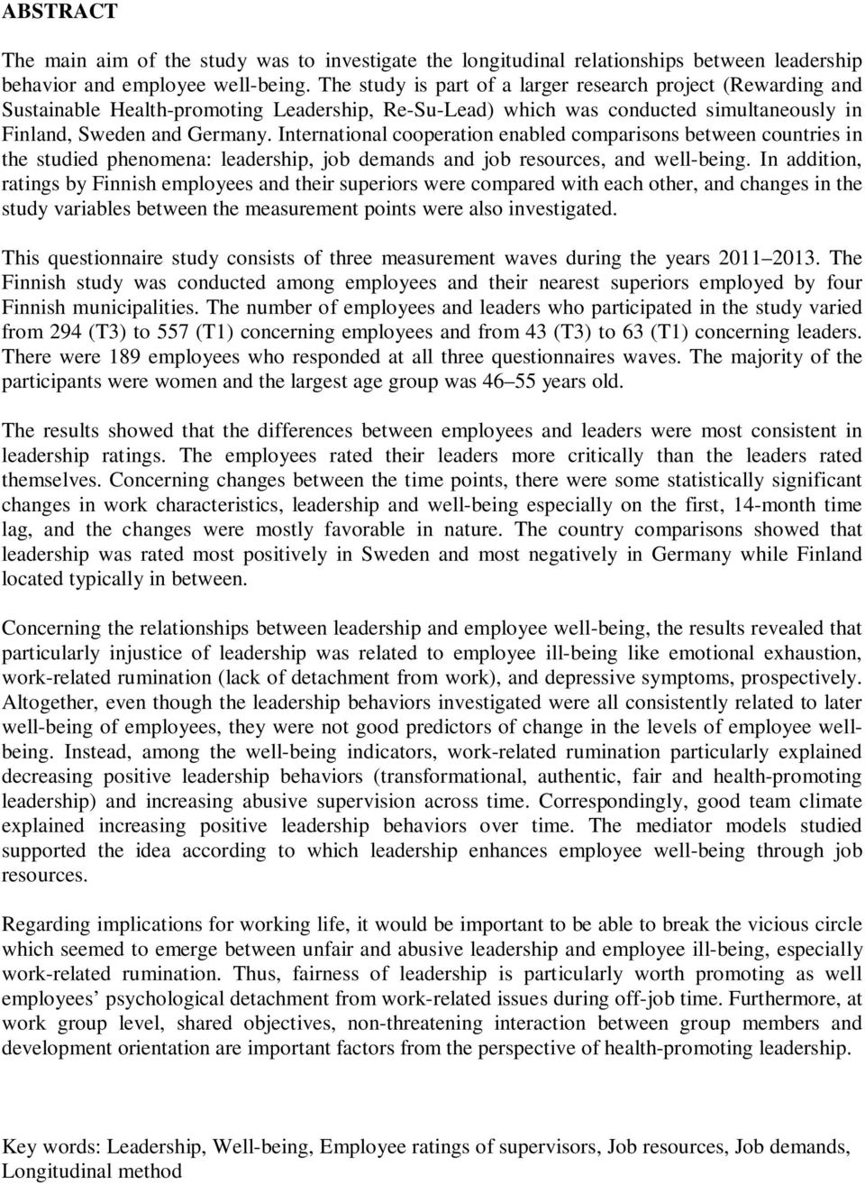 International cooperation enabled comparisons between countries in the studied phenomena: leadership, job demands and job resources, and well-being.