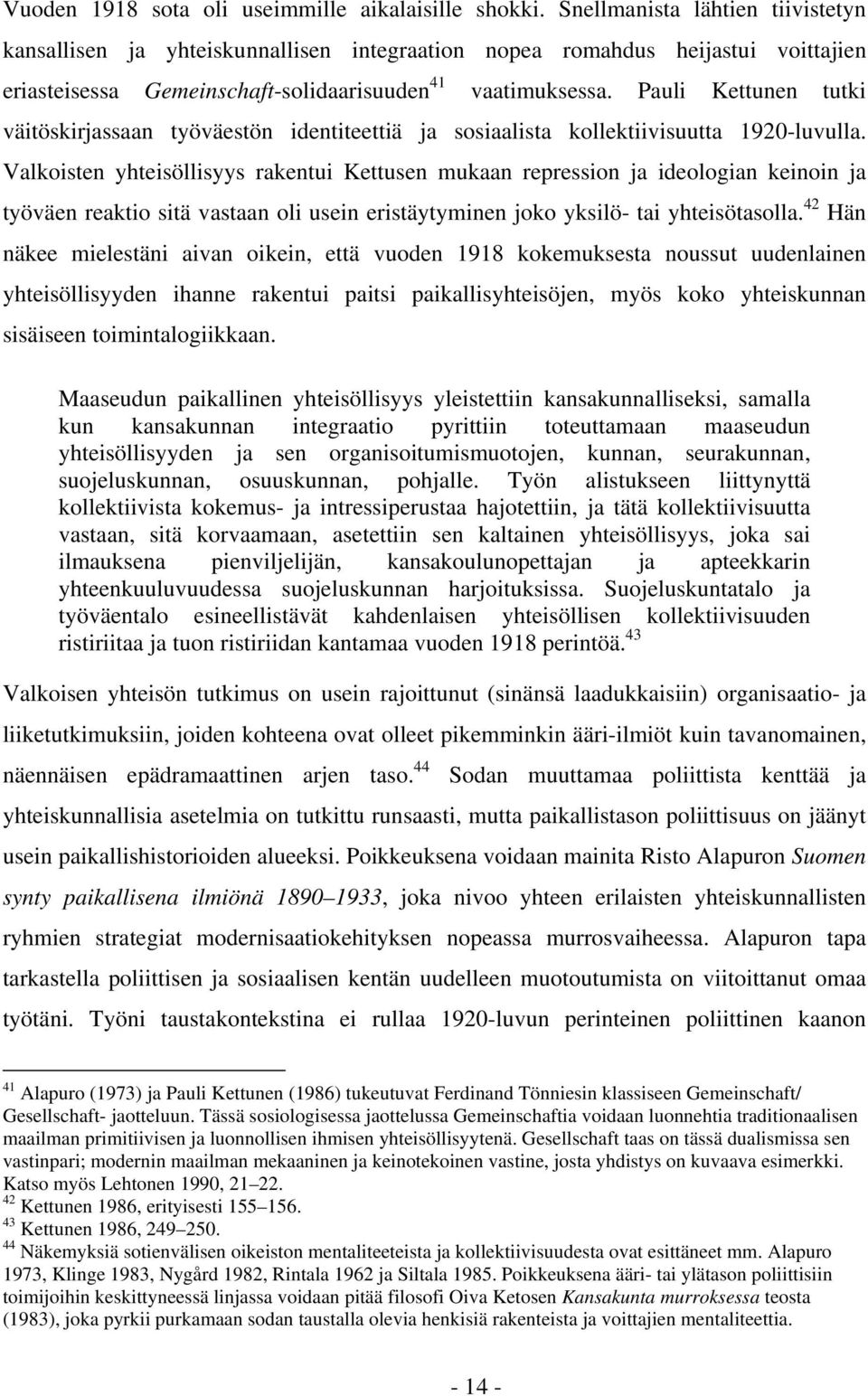 Pauli Kettunen tutki väitöskirjassaan työväestön identiteettiä ja sosiaalista kollektiivisuutta 1920-luvulla.