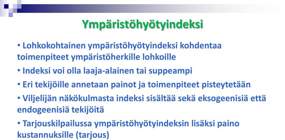 annetaan painot ja toimenpiteet pisteytetään Viljelijän näkökulmasta indeksi sisältää sekä