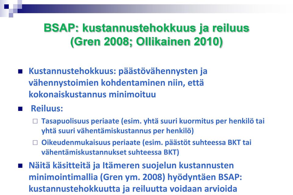 yhtä suuri kuormitus per henkilö tai yhtä suuri vähentämiskustannus per henkilö) Oikeudenmukaisuus periaate (esim.