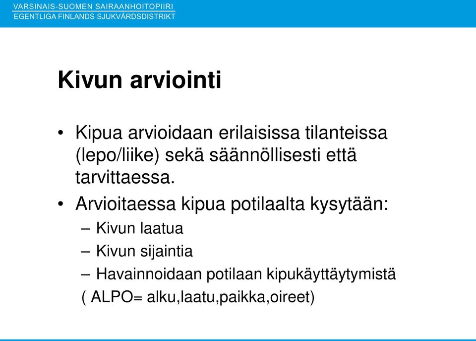 Arvioitaessa kipua potilaalta kysytään: Kivun laatua Kivun