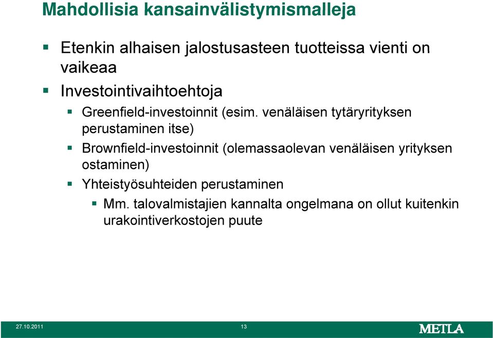 venäläisen tytäryrityksen perustaminen itse) Brownfield-investoinnit (olemassaolevan venäläisen