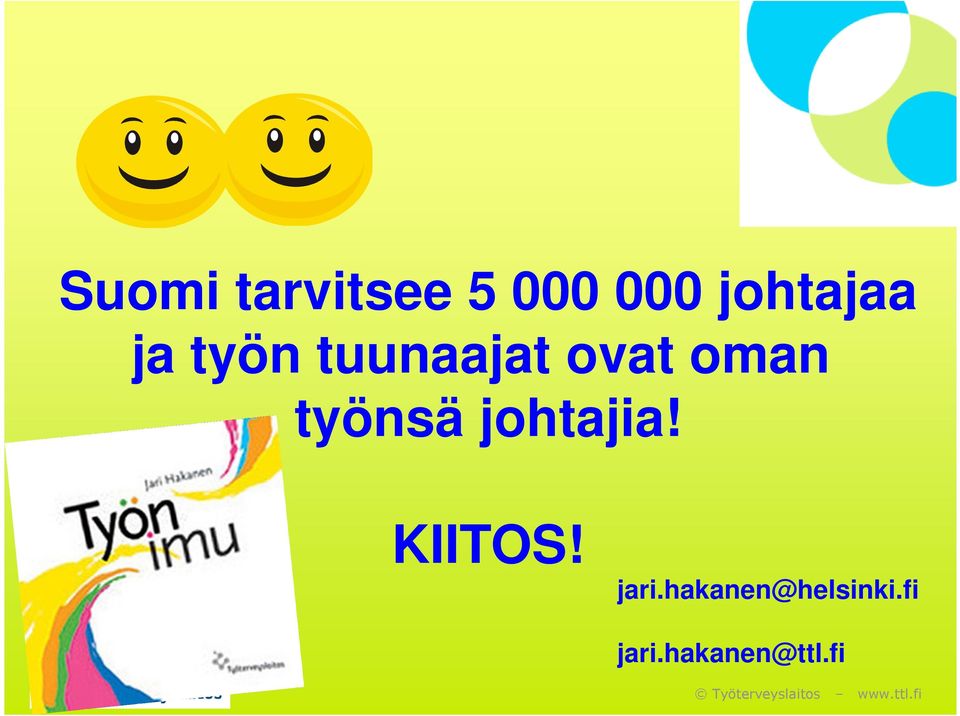 oman työnsä johtajia! KIITOS!