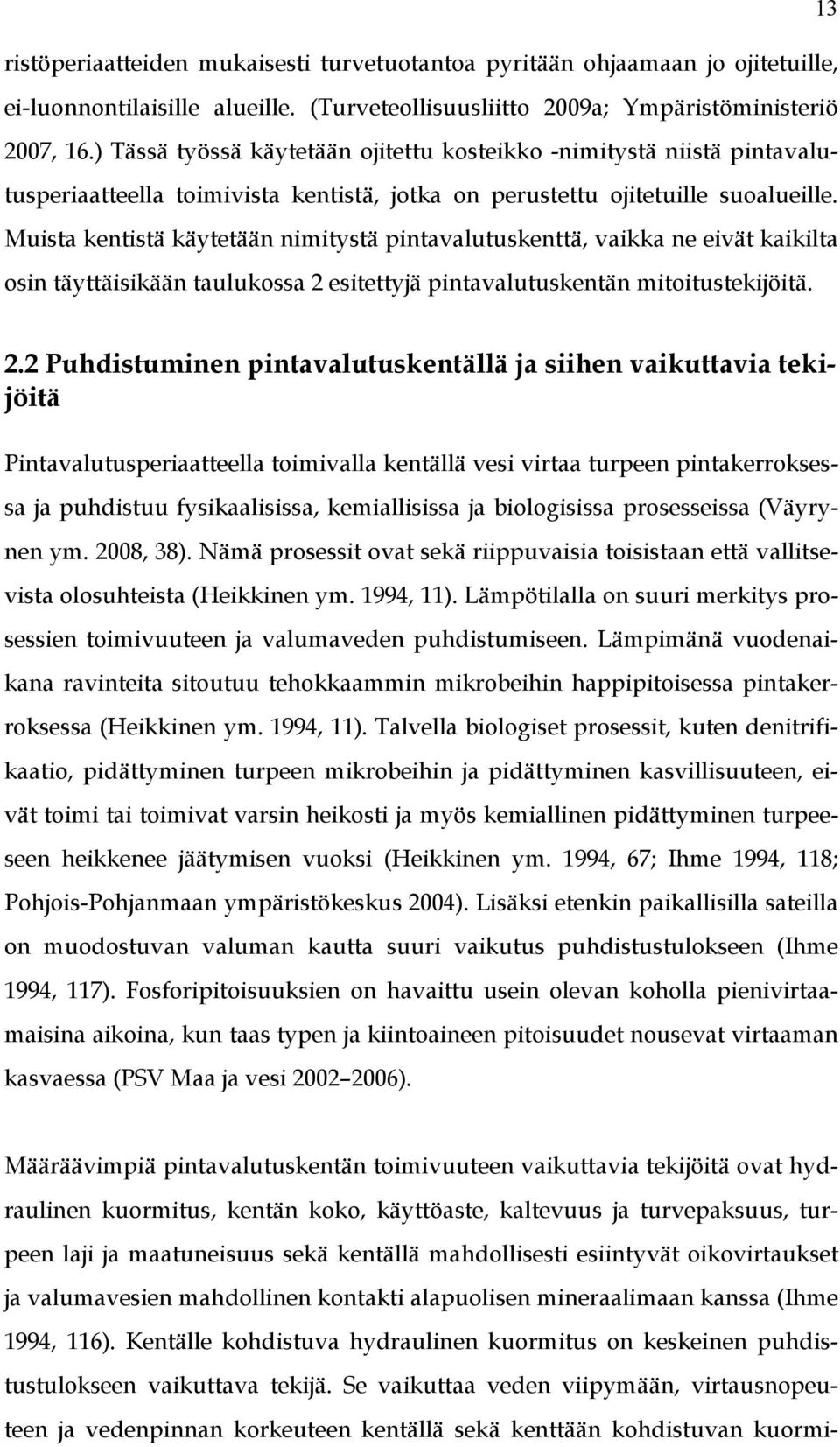 Muista kentistä käytetään nimitystä pintavalutuskenttä, vaikka ne eivät kaikilta osin täyttäisikään taulukossa 2 