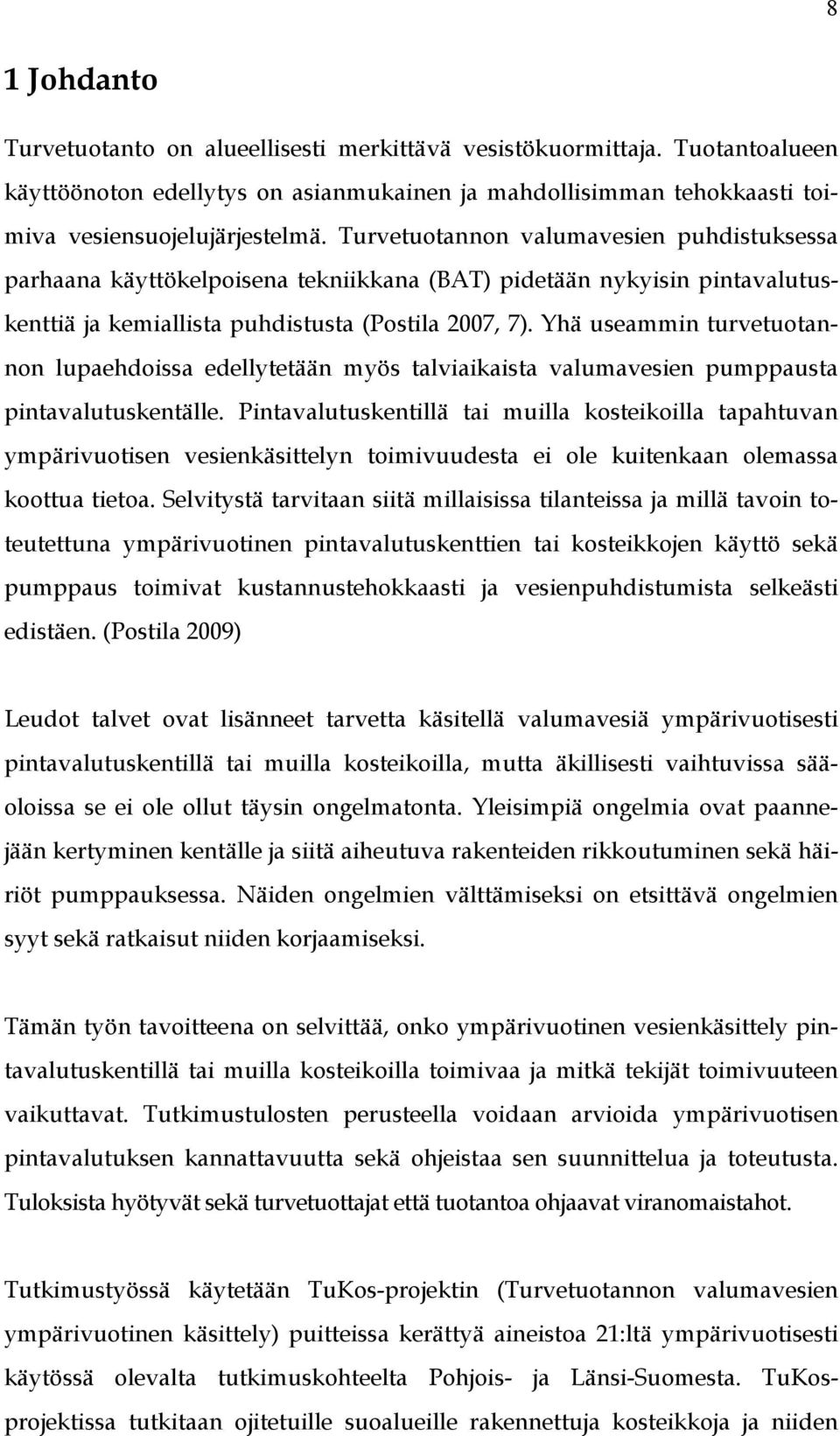 Yhä useammin turvetuotannon lupaehdoissa edellytetään myös talviaikaista valumavesien pumppausta pintavalutuskentälle.