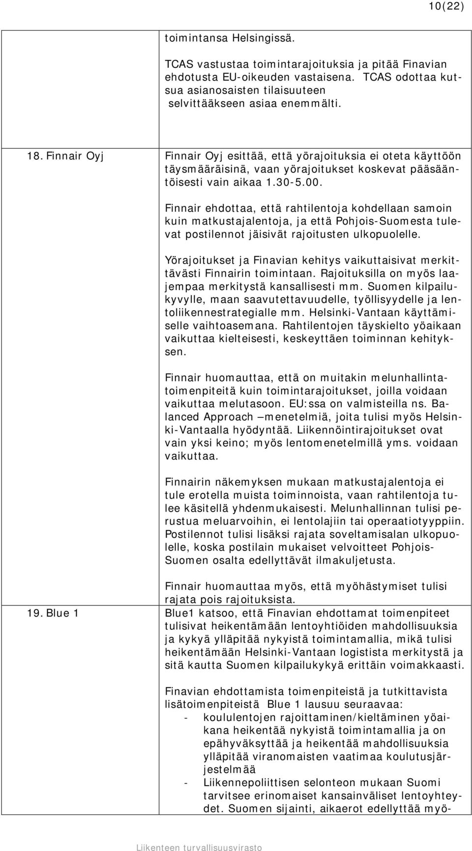 Finnair ehdottaa, että rahtilentoja kohdellaan samoin kuin matkustajalentoja, ja että Pohjois-Suomesta tulevat postilennot jäisivät rajoitusten ulkopuolelle.