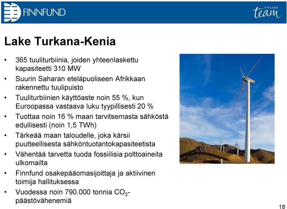 sähköstä edullisesti (noin 1,5 TWh) Tärkeää maan taloudelle, joka kärsii puutteellisesta sähköntuotantokapasiteetista Vähentää tarvetta tuoda