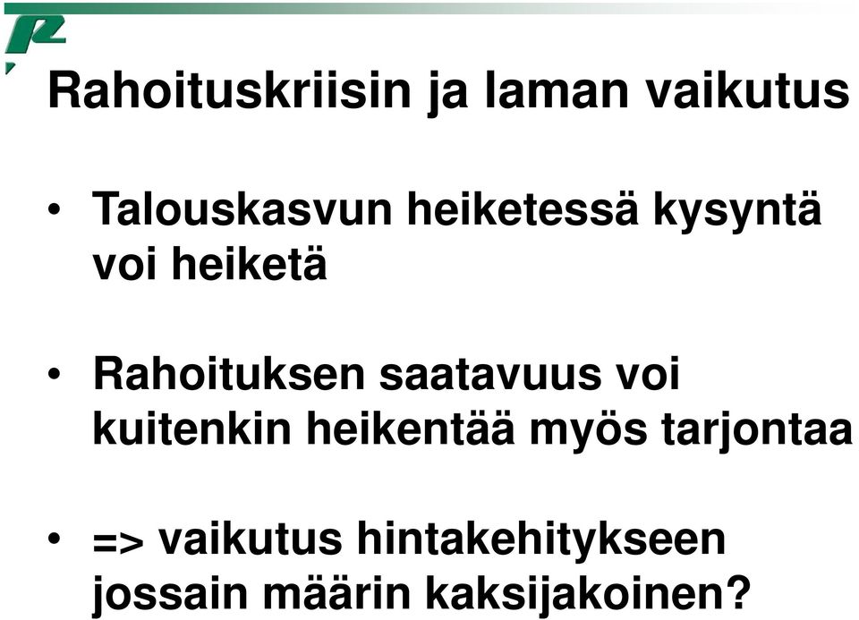 saatavuus voi kuitenkin heikentää myös tarjontaa