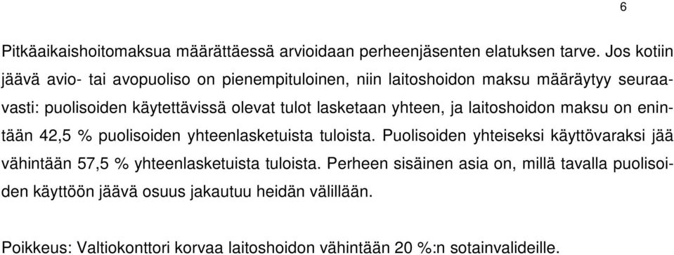 lasketaan yhteen, ja laitoshoidon maksu on enintään 42,5 % puolisoiden yhteenlasketuista tuloista.