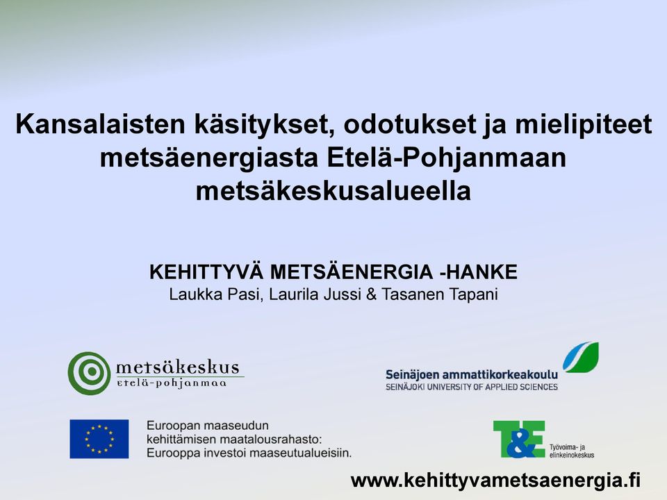 metsäkeskusalueella KEHITTYVÄ METSÄENERGIA -HANKE