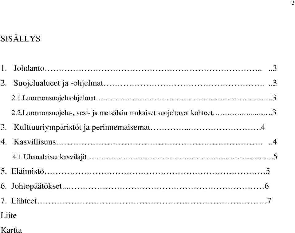 Kulttuuriympäristöt ja perinnemaisemat....4 4. Kasvillisuus...4 4.1 Uhanalaiset kasvilajit.