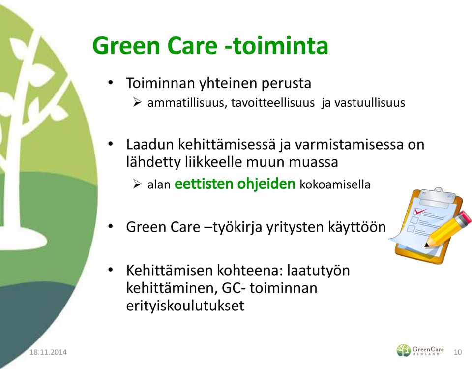 muun muassa alan kokoamisella Green Care työkirja yritysten käyttöön