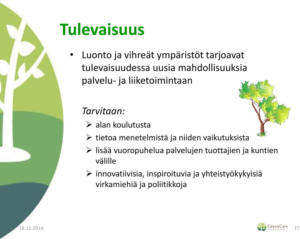 menetelmistä ja niiden vaikutuksista lisää vuoropuhelua palvelujen tuottajien ja