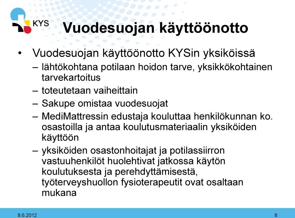 osastoilla ja antaa koulutusmateriaalin yksiköiden käyttöön yksiköiden osastonhoitajat ja potilassiirron vastuuhenkilöt