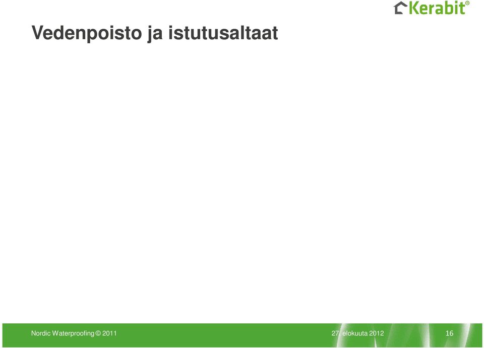 vesikouruun eikä saa lammikoitua Istutusaltaat Kookkaille kasveille ja pienille puille Puut