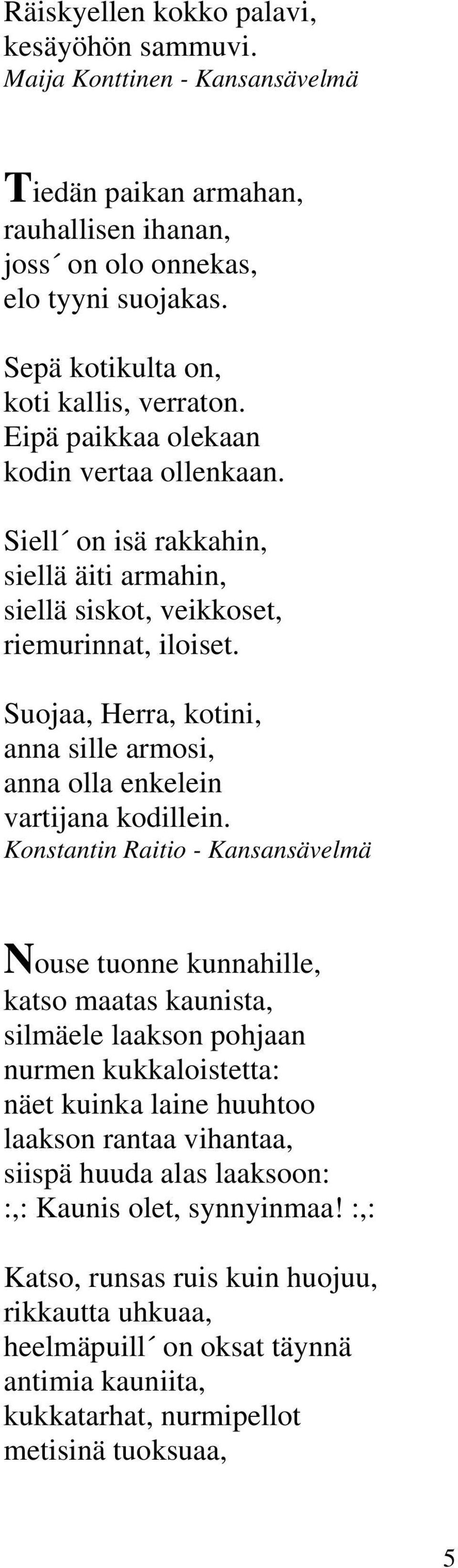 Suojaa, Herra, kotini, anna sille armosi, anna olla enkelein vartijana kodillein.