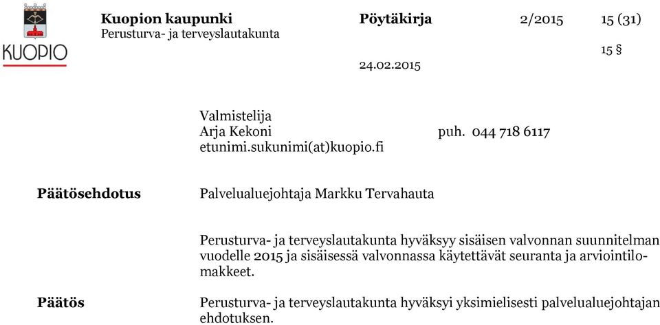 fi Päätösehdotus Palvelualuejohtaja Markku Tervahauta hyväksyy sisäisen valvonnan