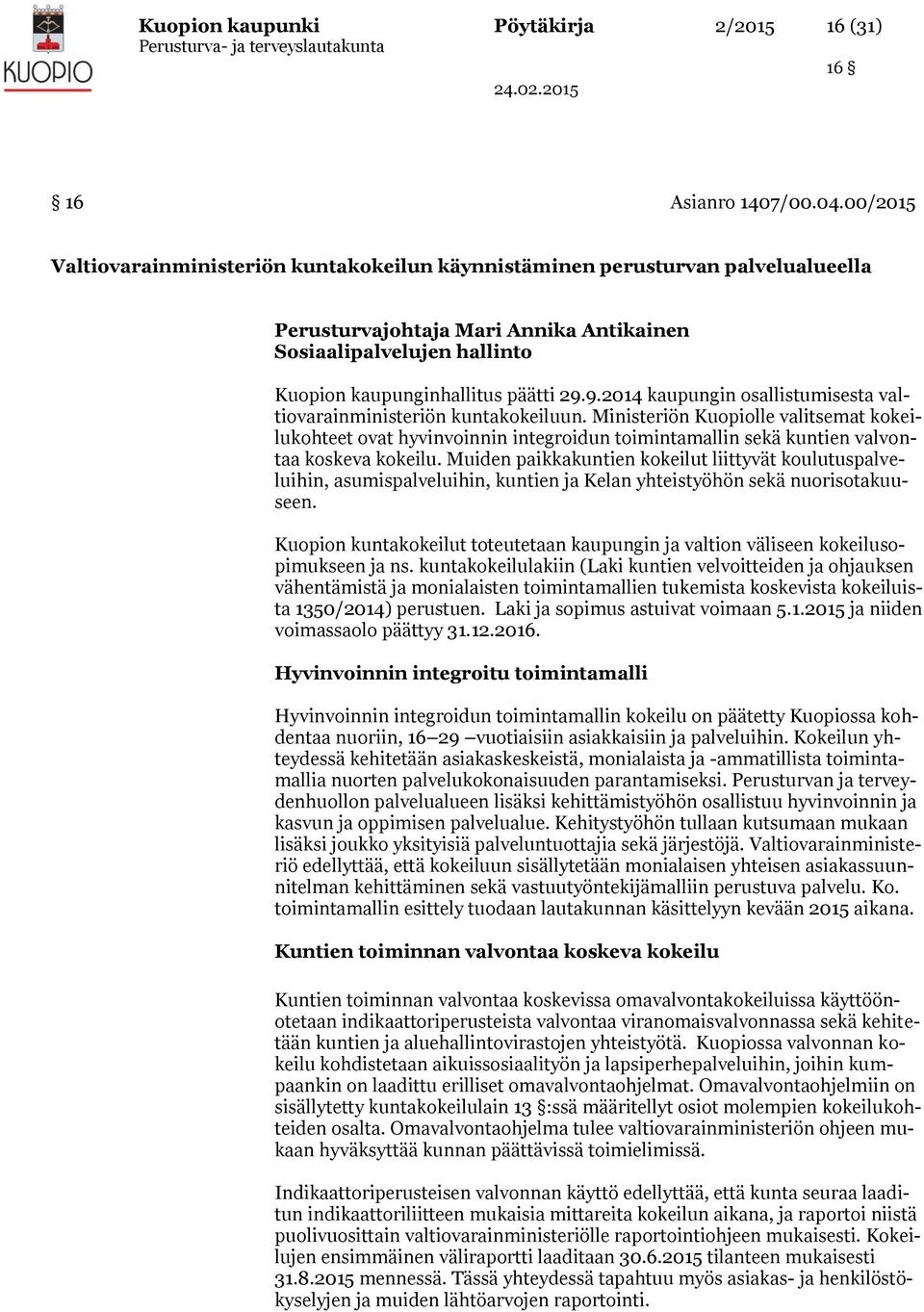 9.2014 kaupungin osallistumisesta valtiovarainministeriön kuntakokeiluun.