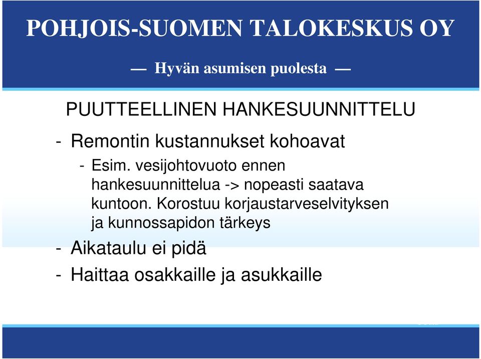 vesijohtovuoto ennen hankesuunnittelua -> nopeasti saatava