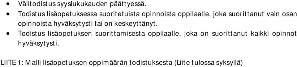 osan opinnoista hyväksytysti tai on keskeyttänyt.