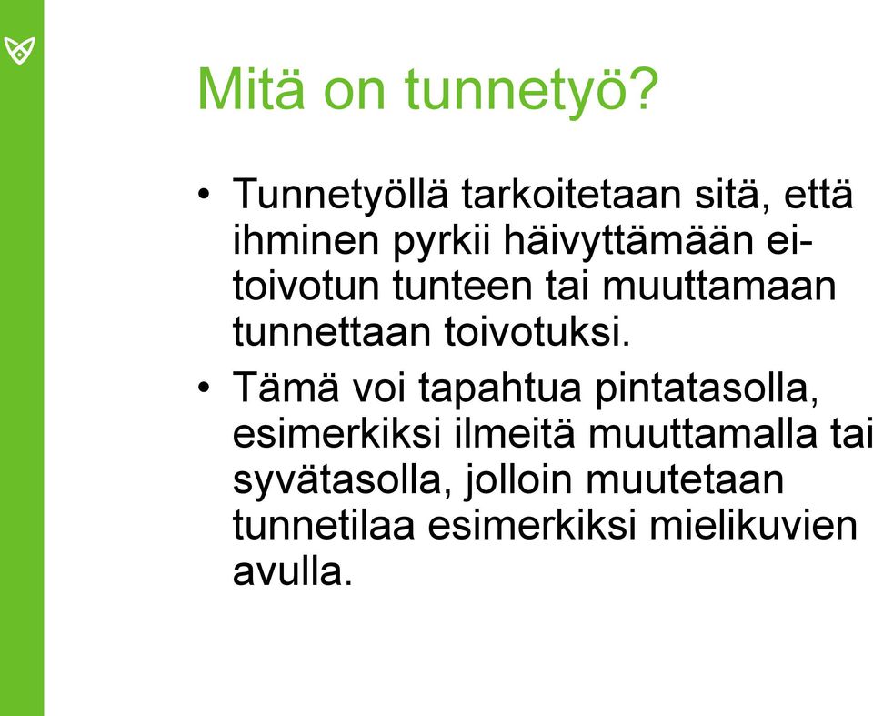eitoivotun tunteen tai muuttamaan tunnettaan toivotuksi.