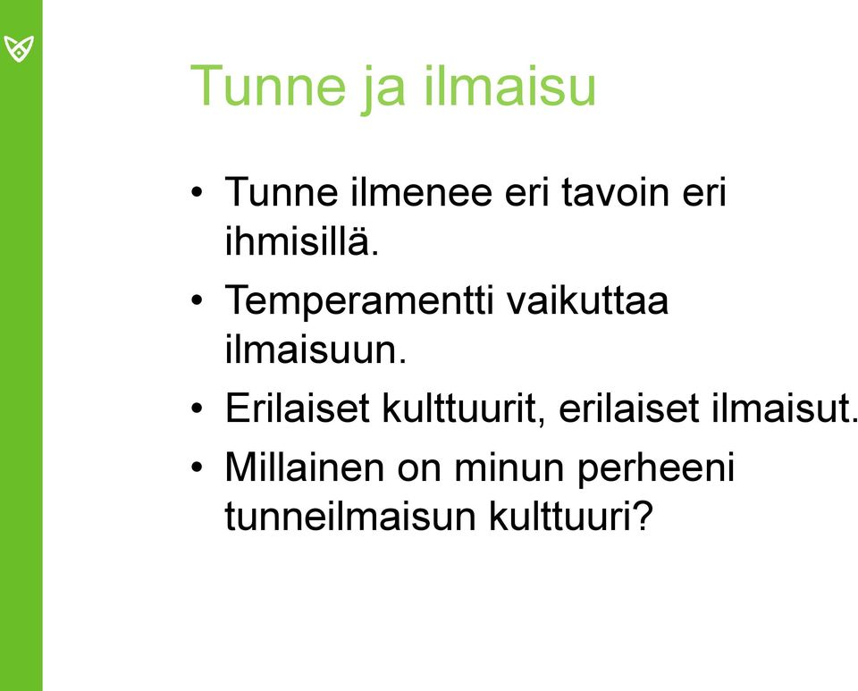 Erilaiset kulttuurit, erilaiset ilmaisut.