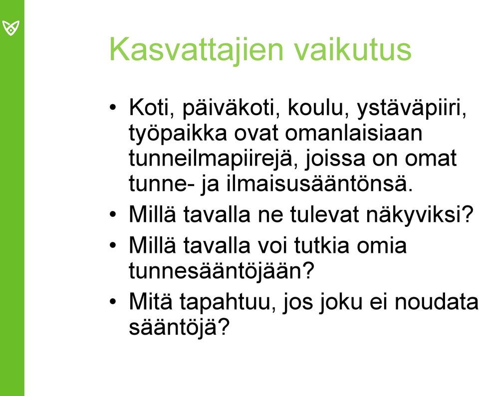 ilmaisusääntönsä. Millä tavalla ne tulevat näkyviksi?