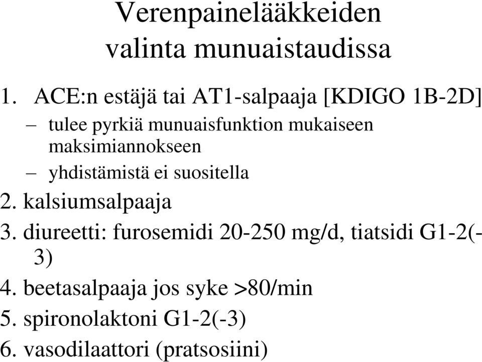 maksimiannokseen yhdistämistä ei suositella 2. kalsiumsalpaaja 3.