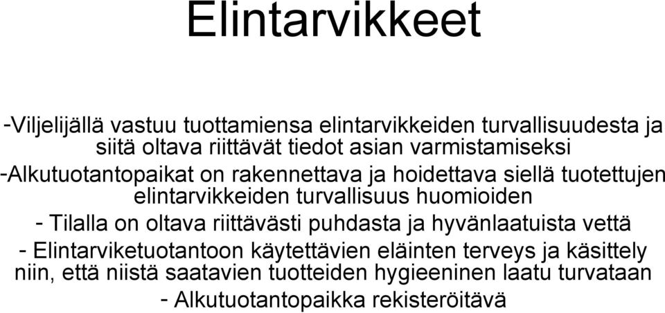 huomioiden - Tilalla on oltava riittävästi puhdasta ja hyvänlaatuista vettä - Elintarviketuotantoon käytettävien