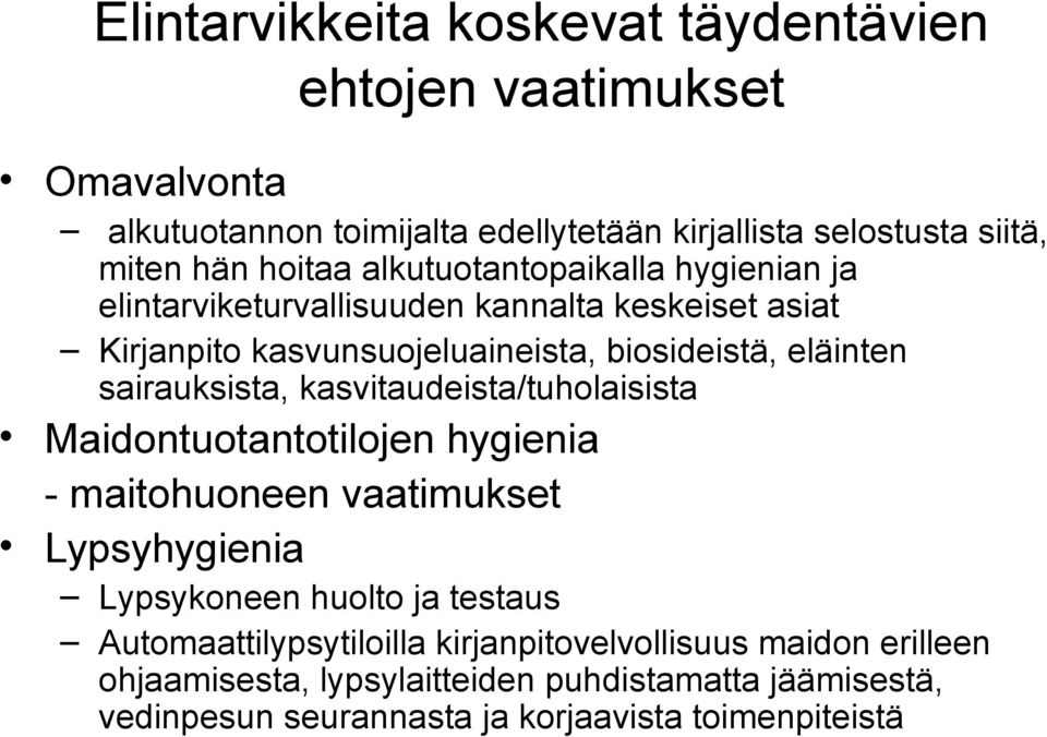 sairauksista, kasvitaudeista/tuholaisista Maidontuotantotilojen hygienia - maitohuoneen vaatimukset Lypsyhygienia Lypsykoneen huolto ja testaus