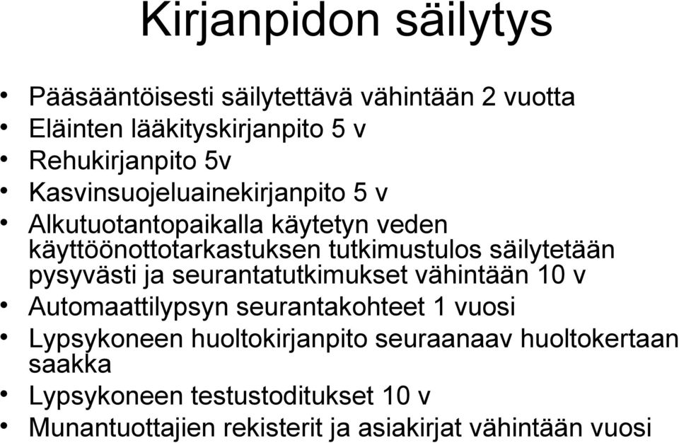 pysyvästi ja seurantatutkimukset vähintään 10 v Automaattilypsyn seurantakohteet 1 vuosi Lypsykoneen huoltokirjanpito