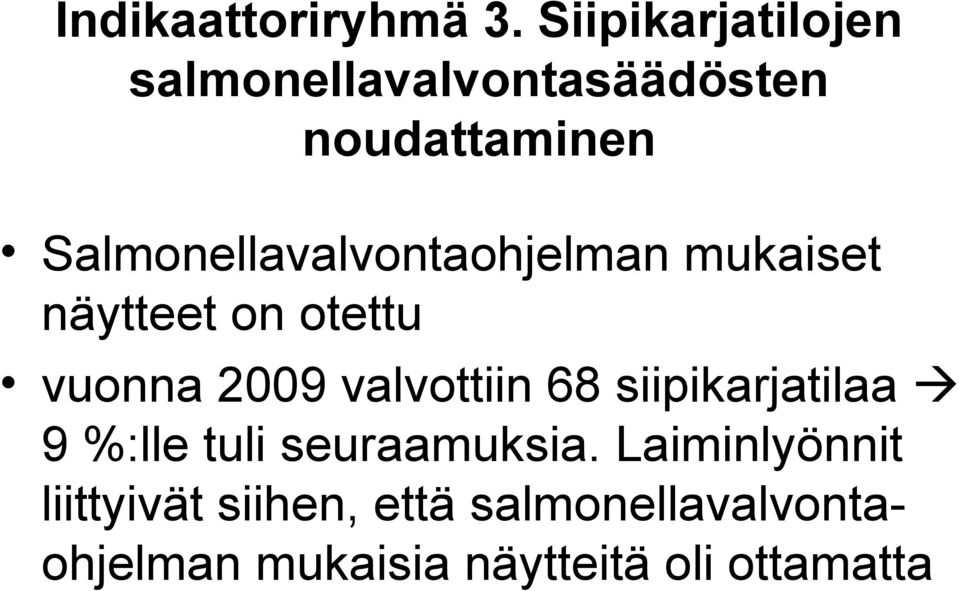 Salmonellavalvontaohjelman mukaiset näytteet on otettu vuonna 2009