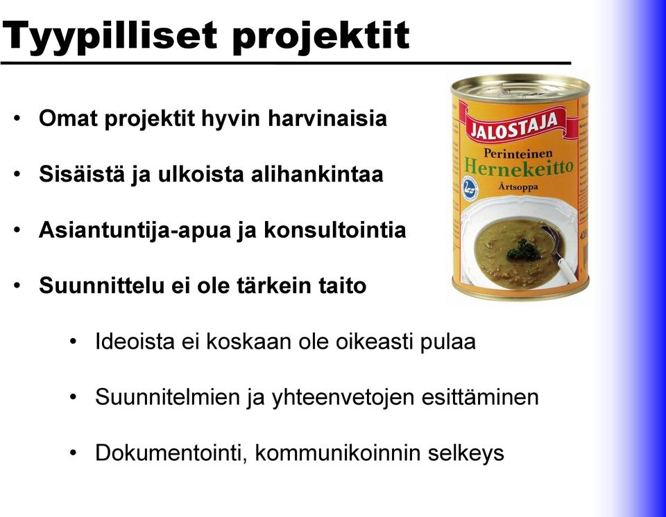 ei ole tärkein taito Ideoista ei koskaan ole oikeasti pulaa