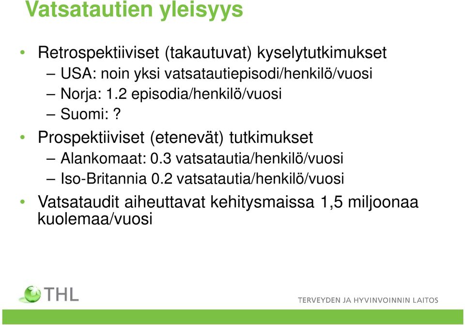 Prospektiiviset (etenevät) tutkimukset Alankomaat: 0.