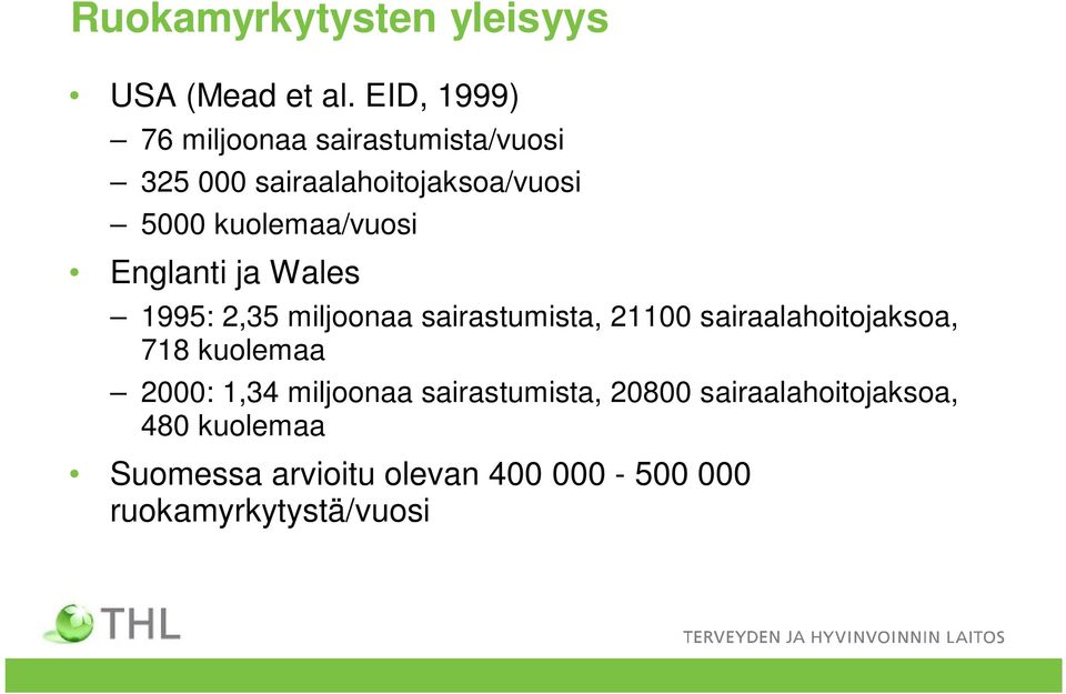 kuolemaa/vuosi Englanti ja Wales 1995: 2,35 miljoonaa sairastumista, 21100