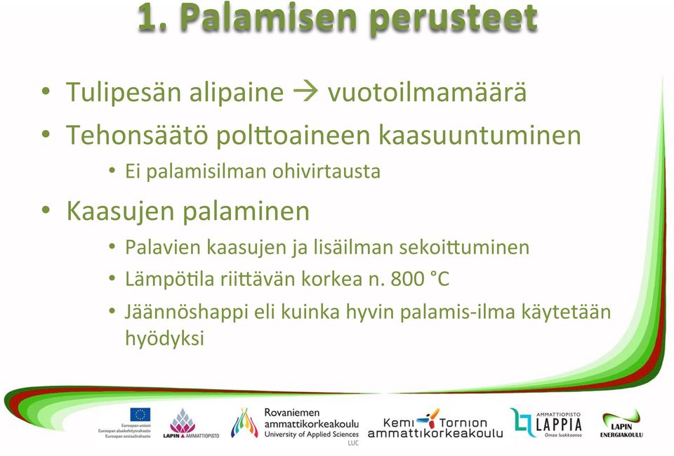 palaminen Palavien kaasujen ja lisäilman sekoi6uminen Lämpö8la