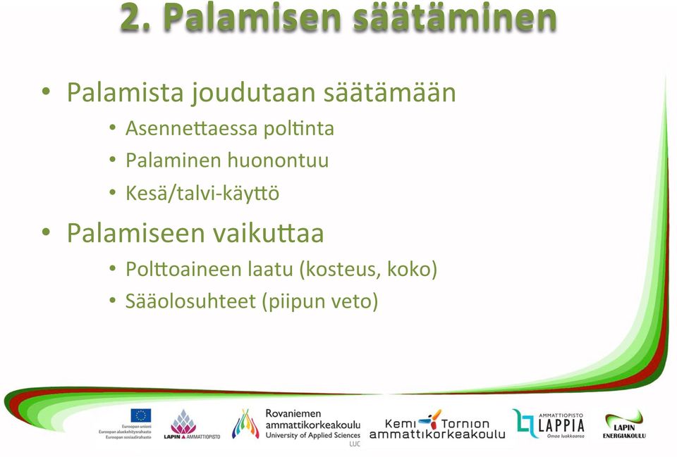 huonontuu Kesä/talvi- käy6ö Palamiseen vaiku6aa