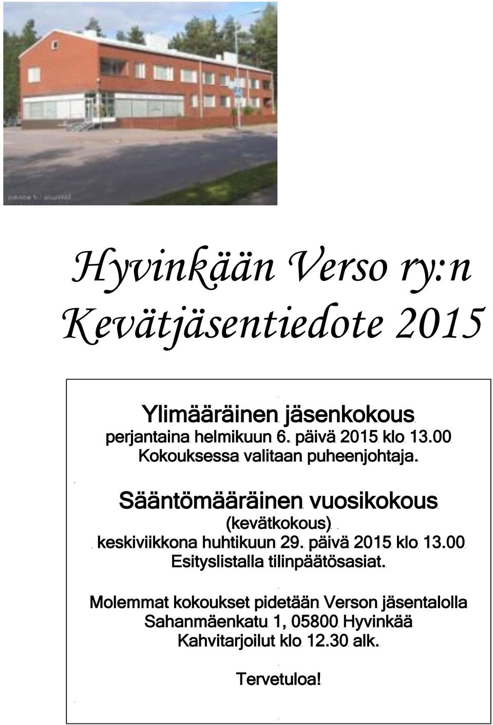 Sääntömääräinen vuosikokous (kevätkokous) keskiviikkona huhtikuun 29. päivä 2015 klo 13.