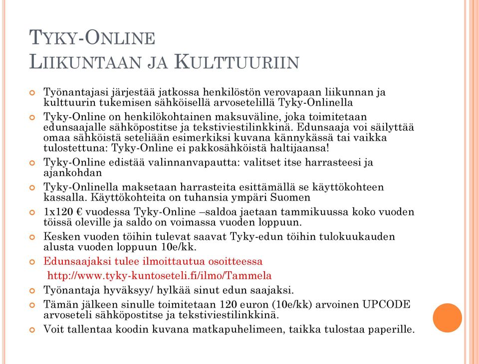 Edunsaaja voi säilyttää omaa sähköistä seteliään esimerkiksi kuvana kännykässä tai vaikka tulostettuna: Tyky-Online ei pakkosähköistä haltijaansa!